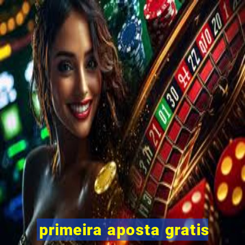 primeira aposta gratis